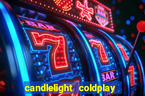 candlelight coldplay x imagine dragons